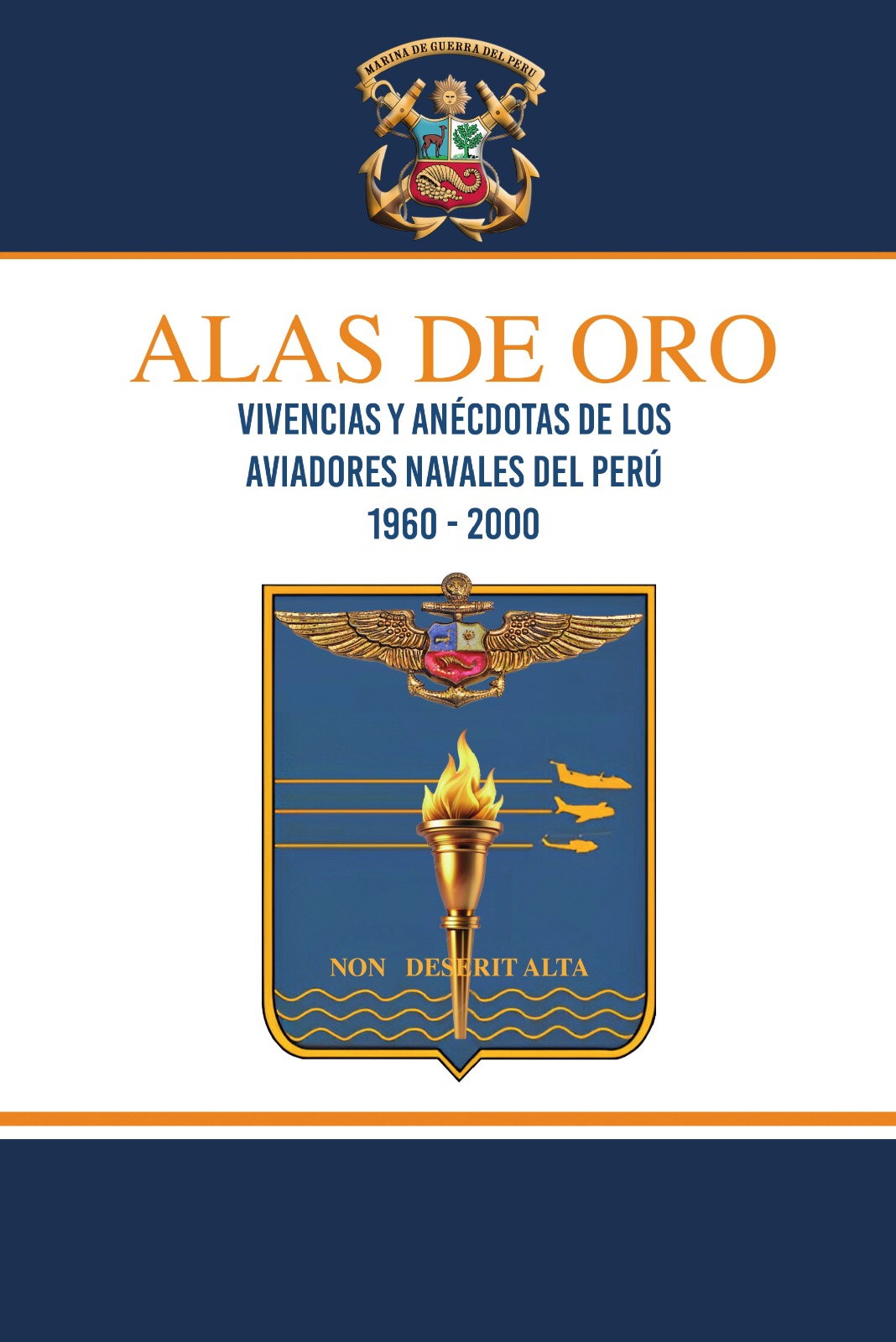 Alas de Oro - Vivencias y anécdotas de los aviadores navales del Perú 1960-2000